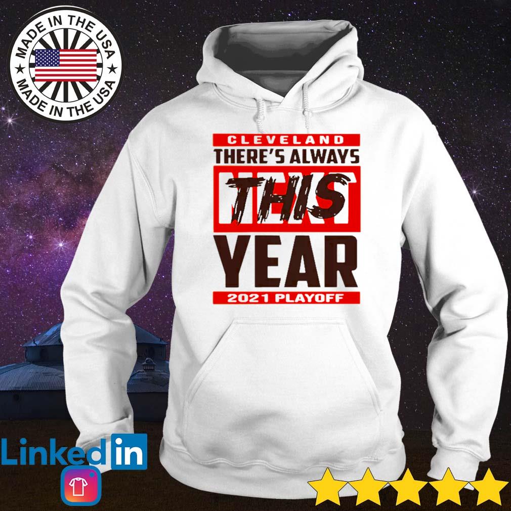 Cleveland there's always this year 2021 playoff s Hoodie