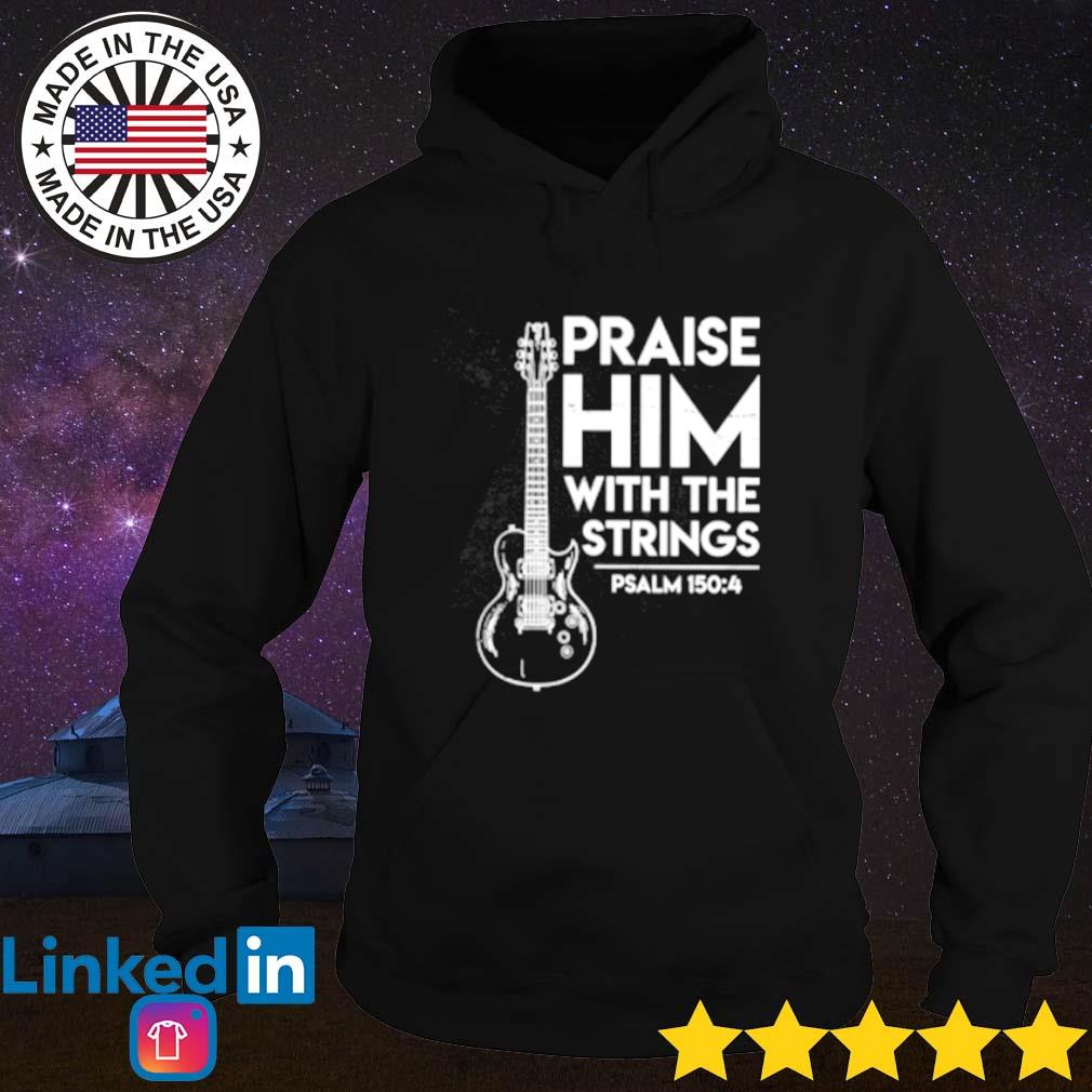 Guitar praise him with the strings s Hoodie