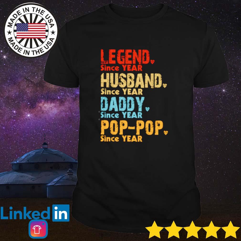 Legend husband daddy Pop-Pop since year shirt