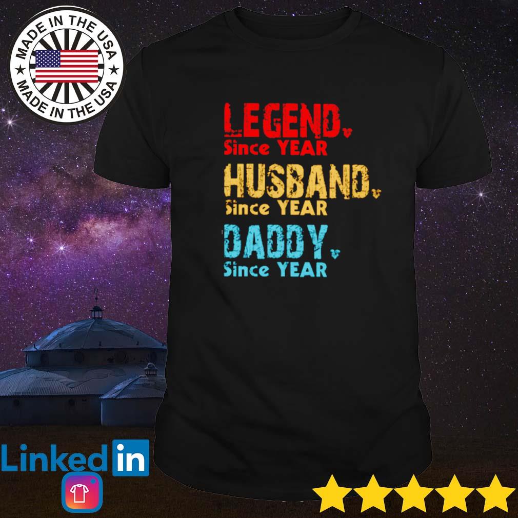 Legend husband daddy since year shirt