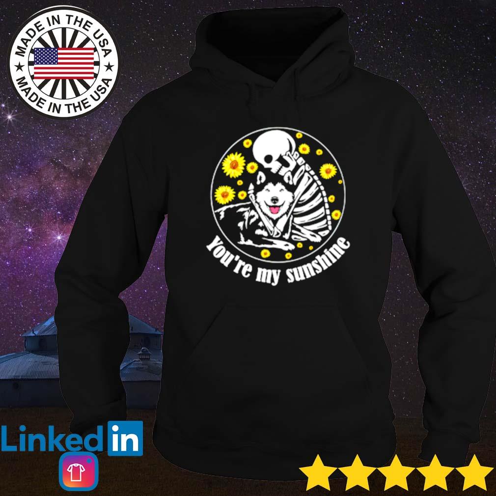 Sunflower skeleton hug husky you are my sunshine s Hoodie