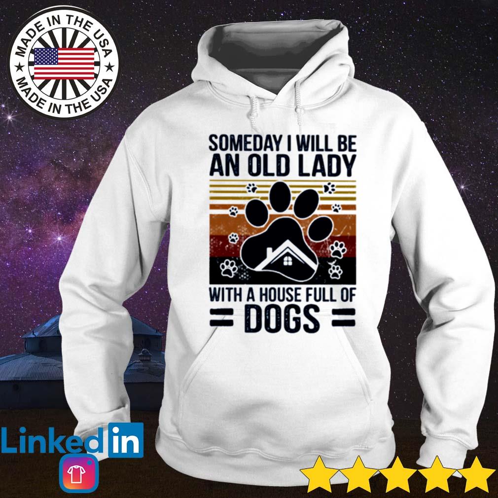 Vintage someday I will be an old lady with a house full of dogs s Hoodie