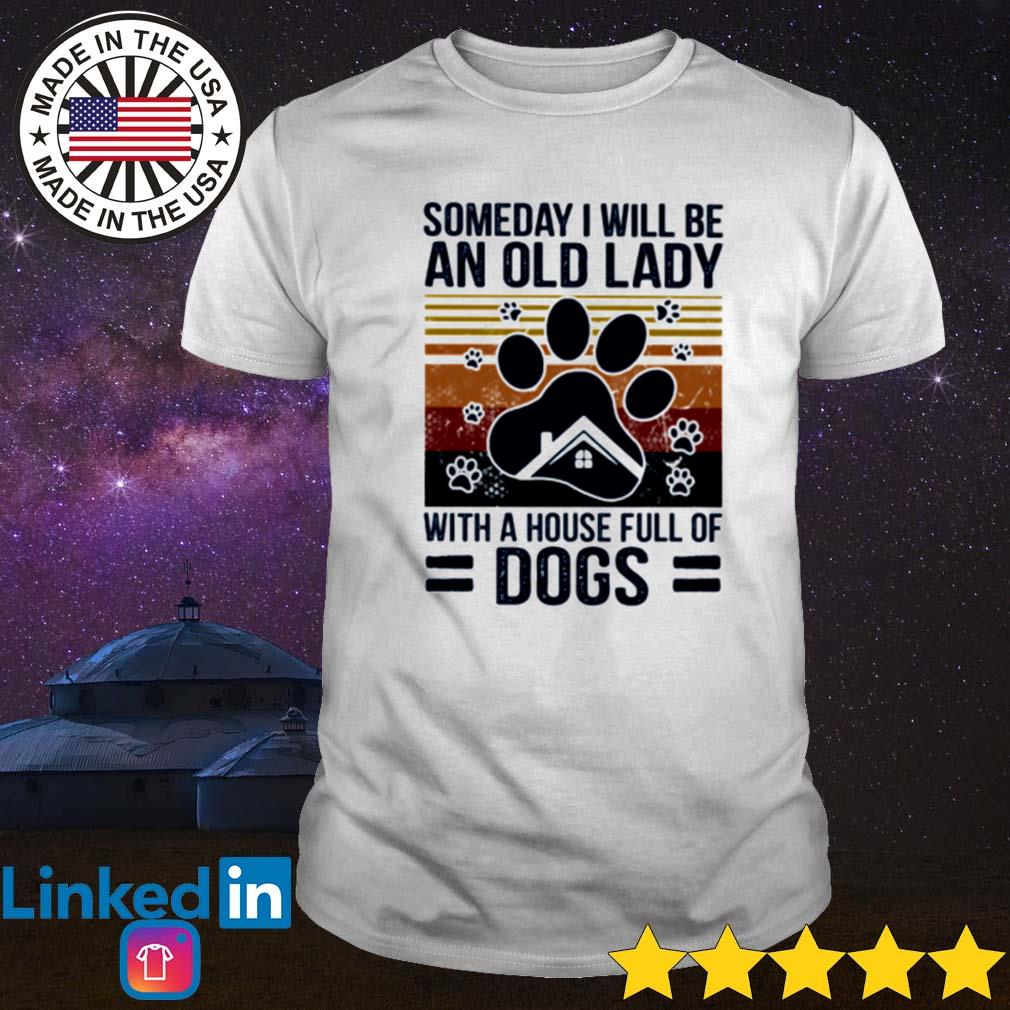 Vintage someday I will be an old lady with a house full of dogs shirt