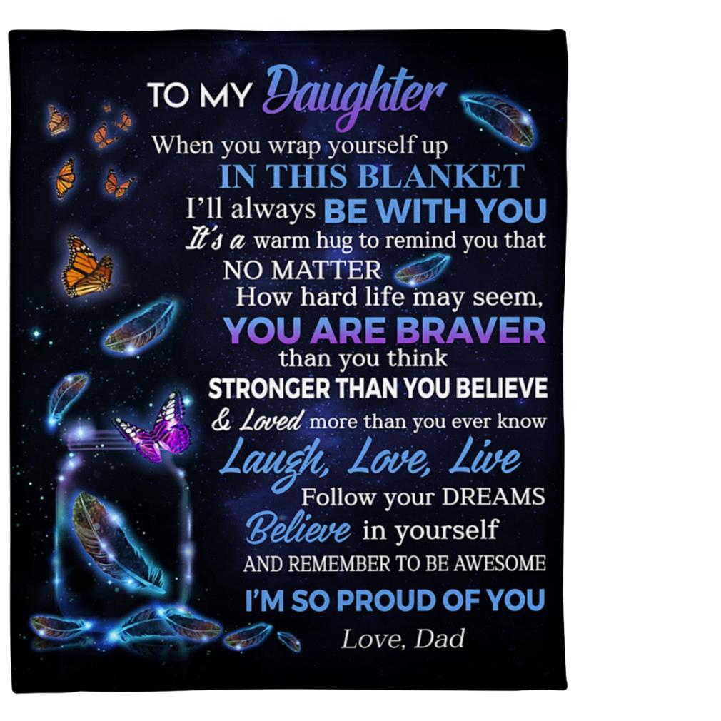 Butterfly To My Daughter Laugh Love Live Belive In Yourself I M So Proud Of You Love Dad Fleece Blanket Hoodie Sweater Long Sleeve And Tank Top