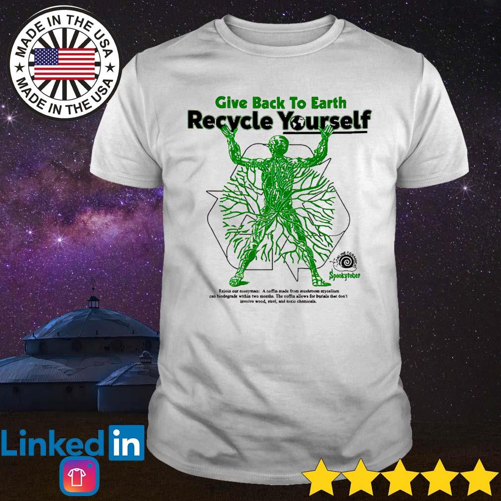 Official Give back to earth recycle yourself shirt