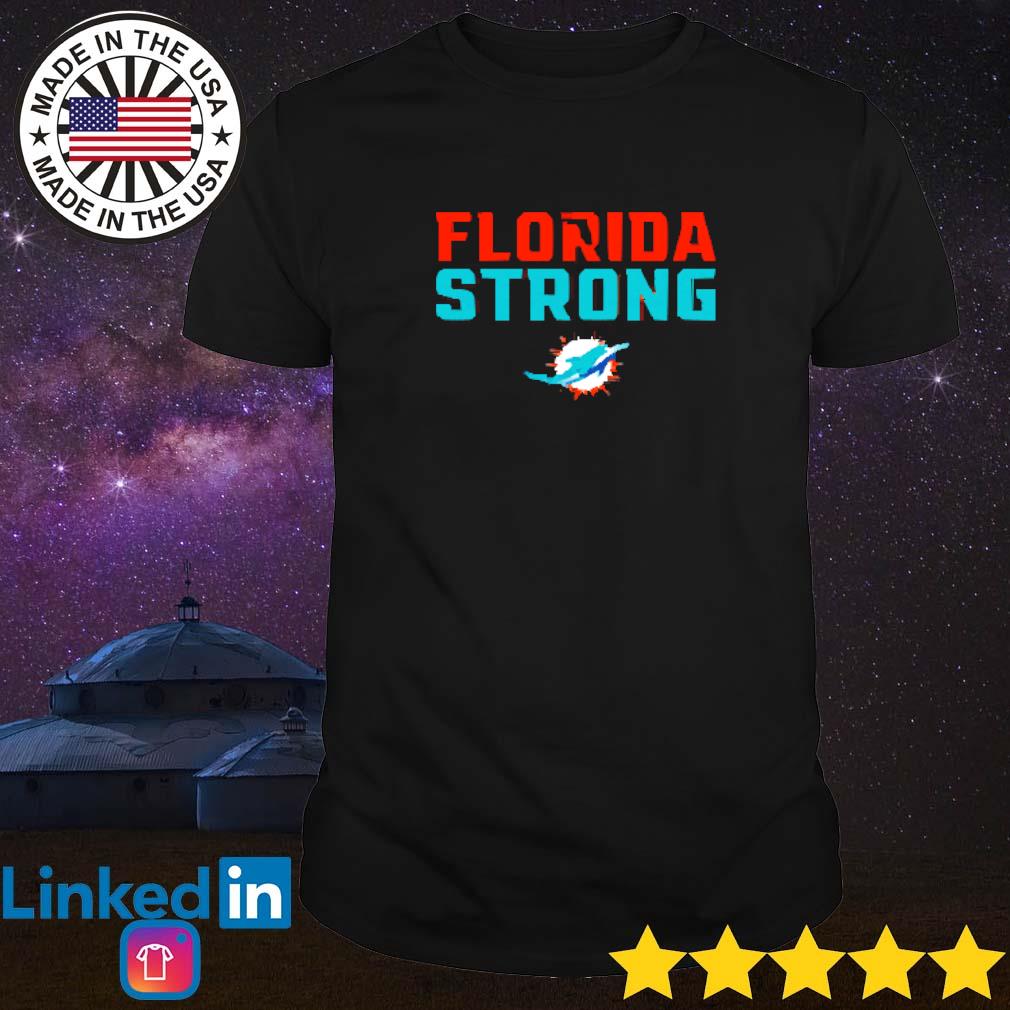 Original Florida strong Miami Dolphins shirt