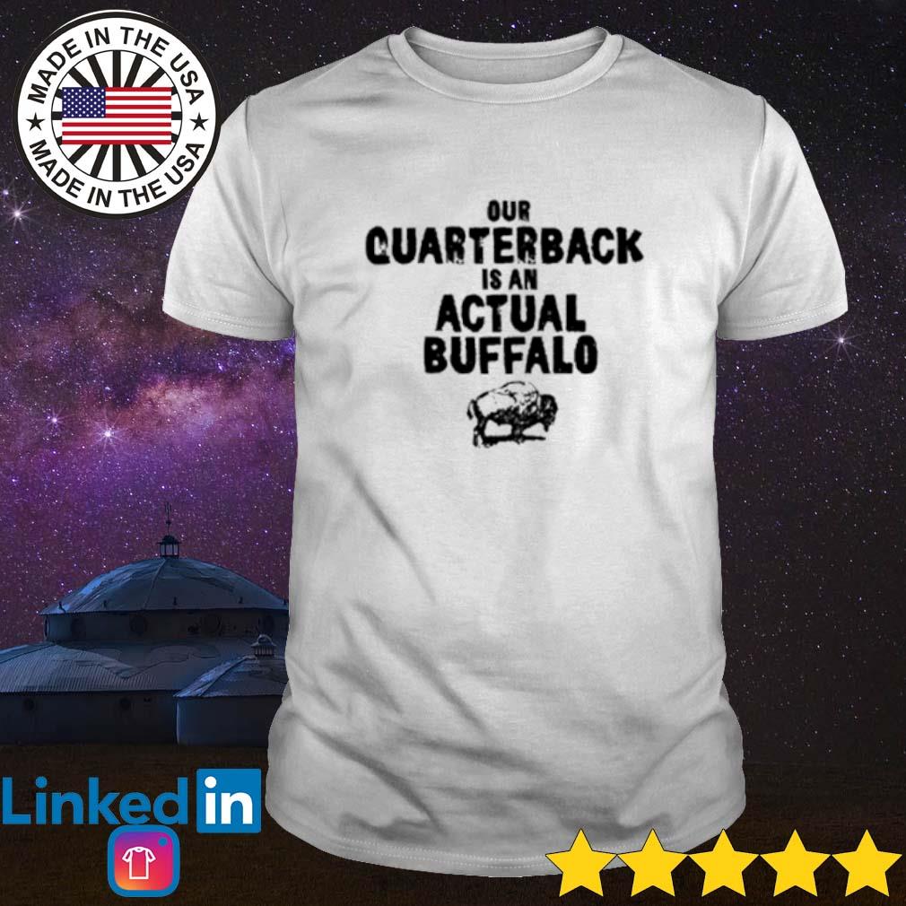 Premium Our quarterback is an actual Buffalo shirt