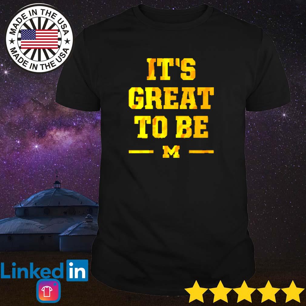 Official Michigan Wolverines it’s great to be shirt