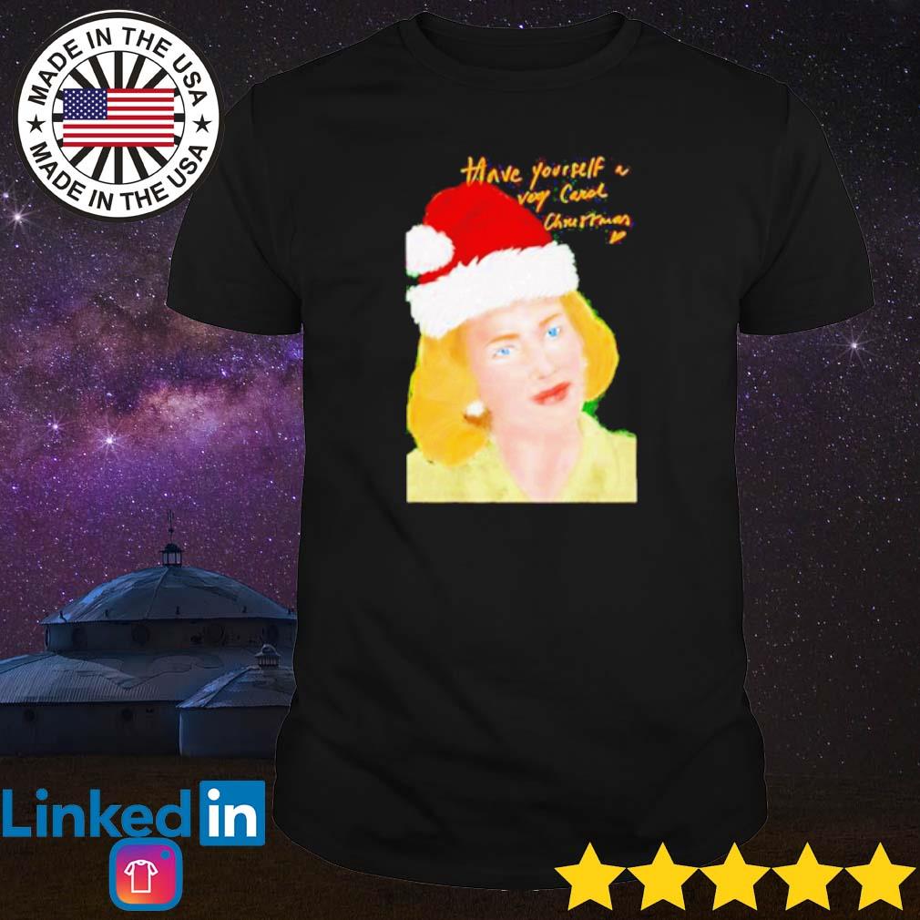 Premium Have yourself a very Carol Christmas shirt