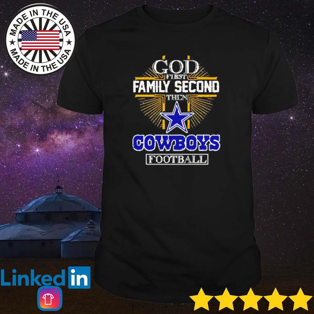 Official god First Family Second Then Dallas Cowboys Football T