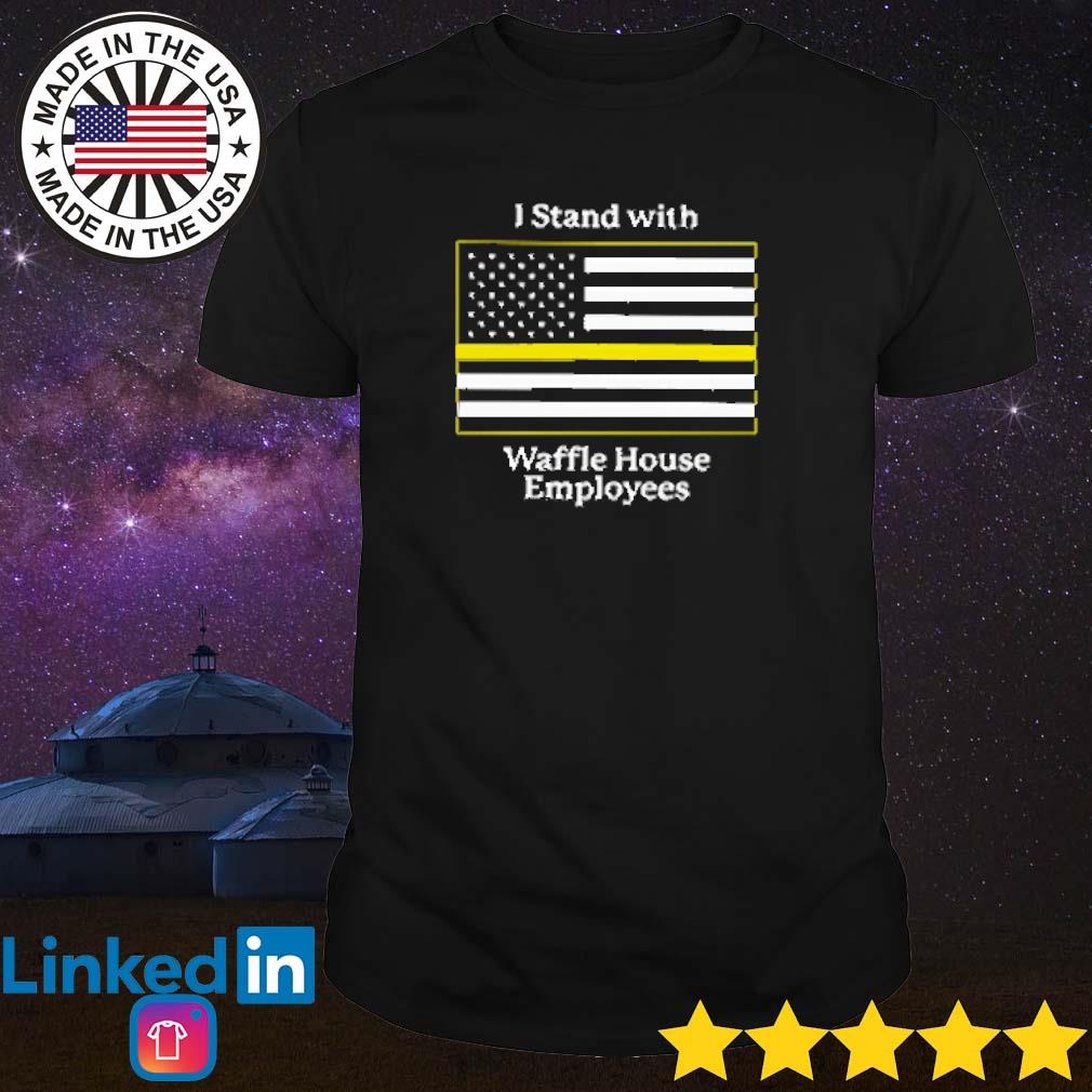 I stand with Waffle House employees shirt, hoodie, sweater, long sleeve and  tank top