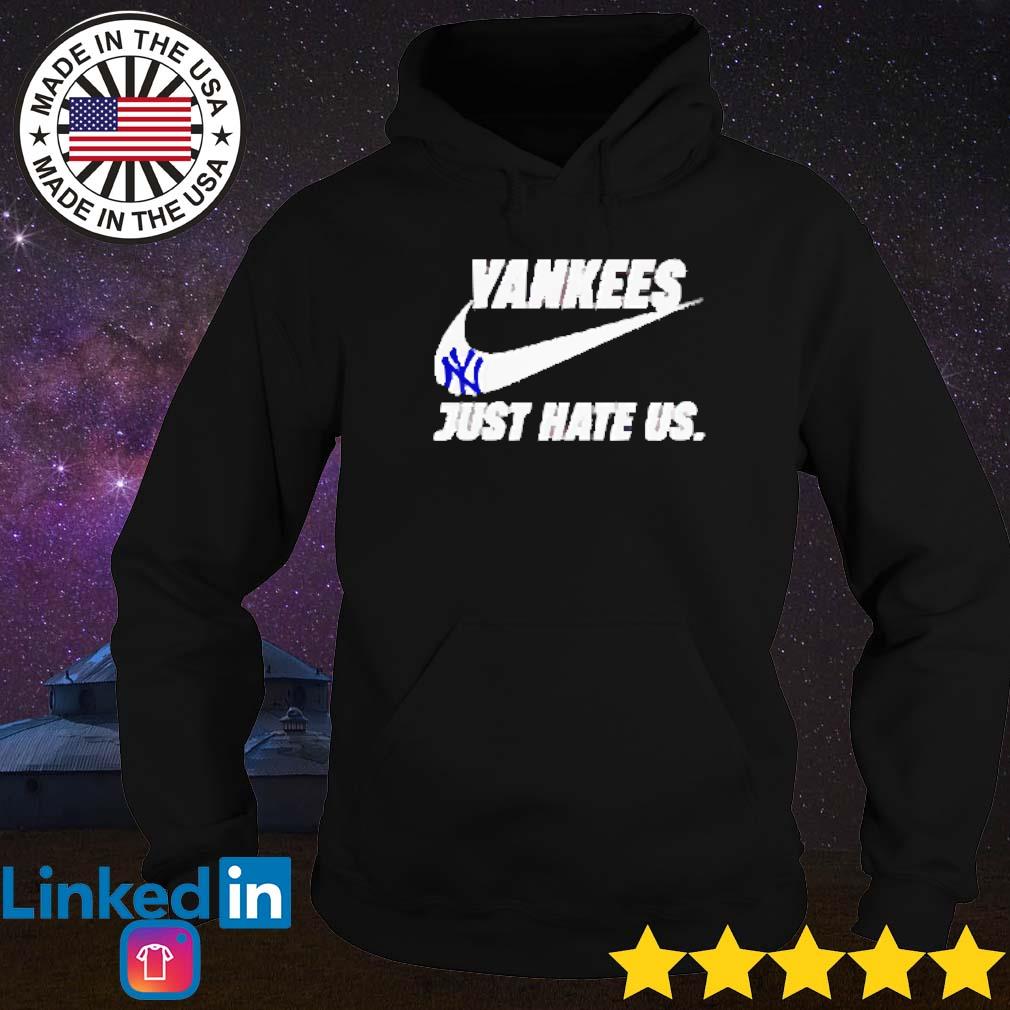 Best New York Yankees Nike just hate us shirt, hoodie, sweater, long sleeve  and tank top
