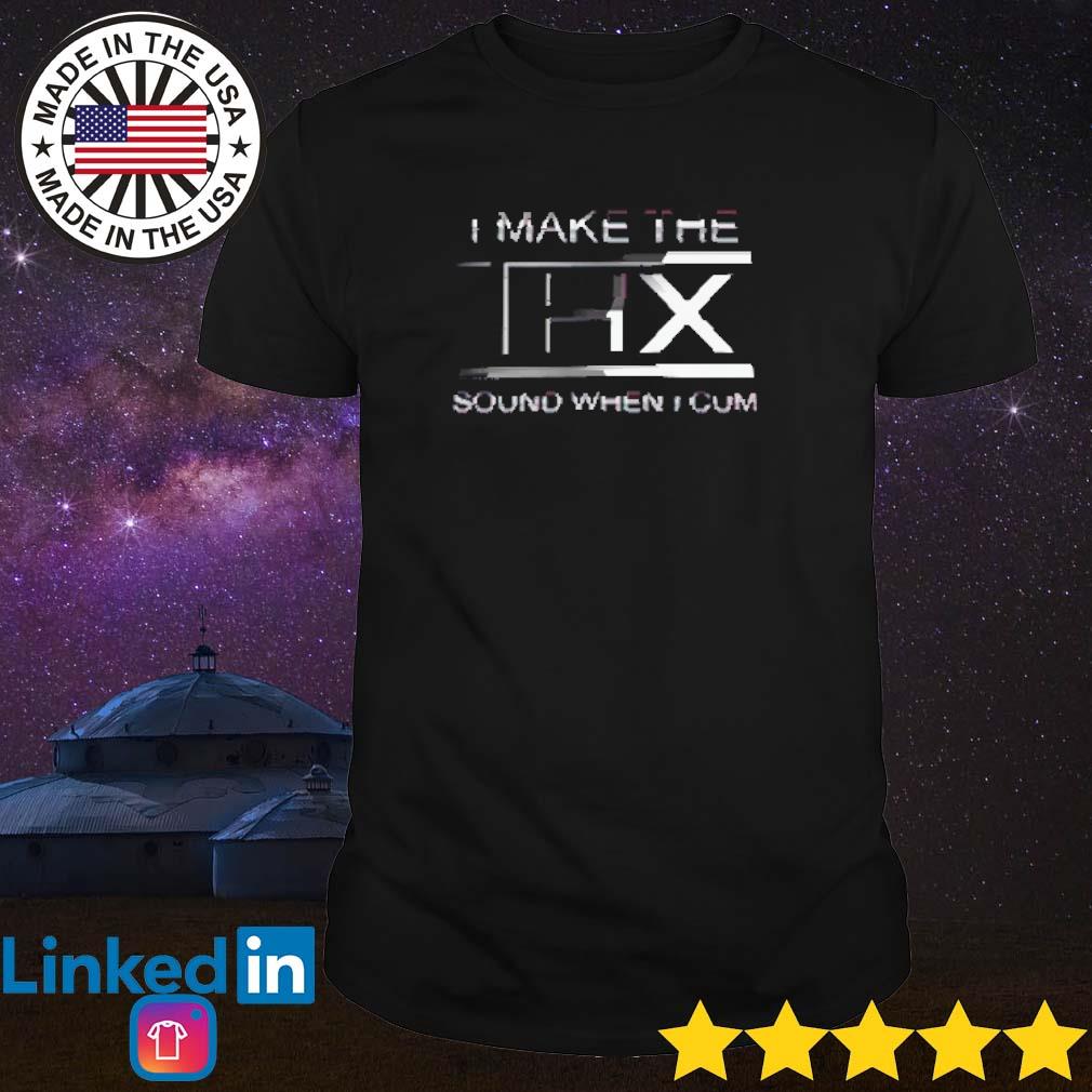 I Make The Thx Sound When I Cum Shirt 2023