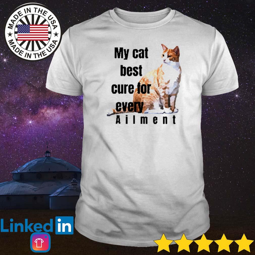 Awesome My cat best cure every ailment shirt