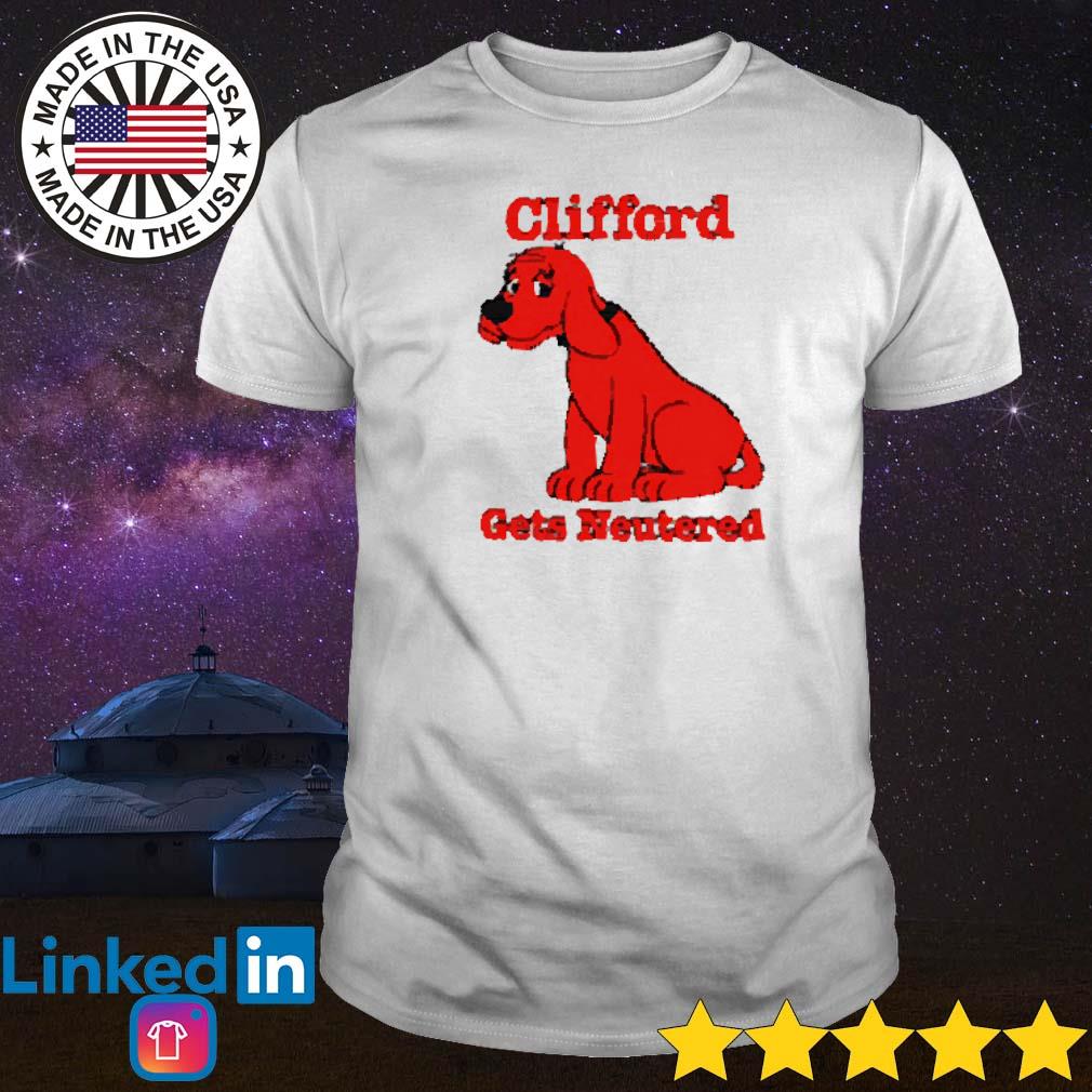 Funny Clifford gets neutered shirt