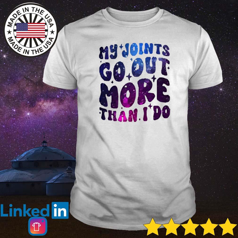 Official My joints go out more than I do shirt