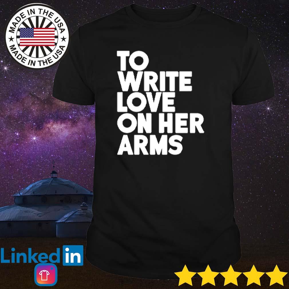 Original To write love on her arms shirt