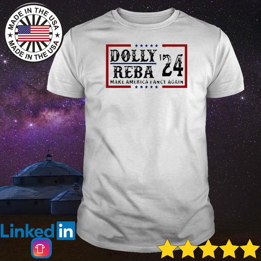 Premium Dolly Reba ’24 make America fancy again shirt