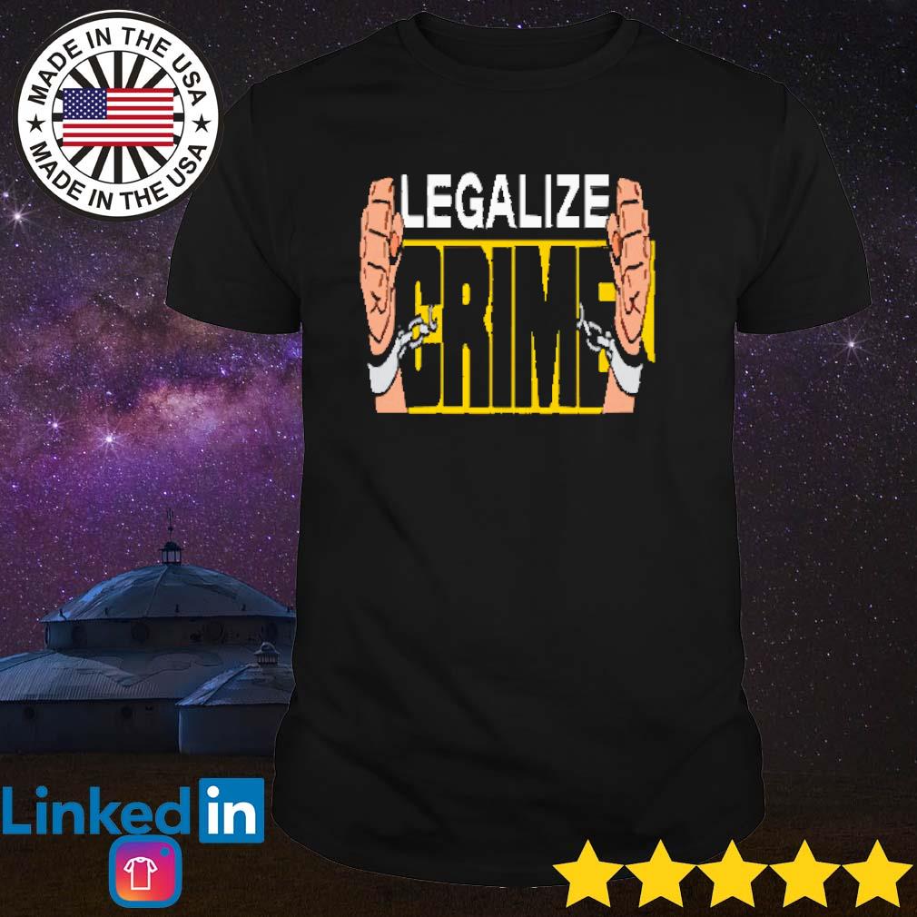 Awesome Legalize crime bumper shirt