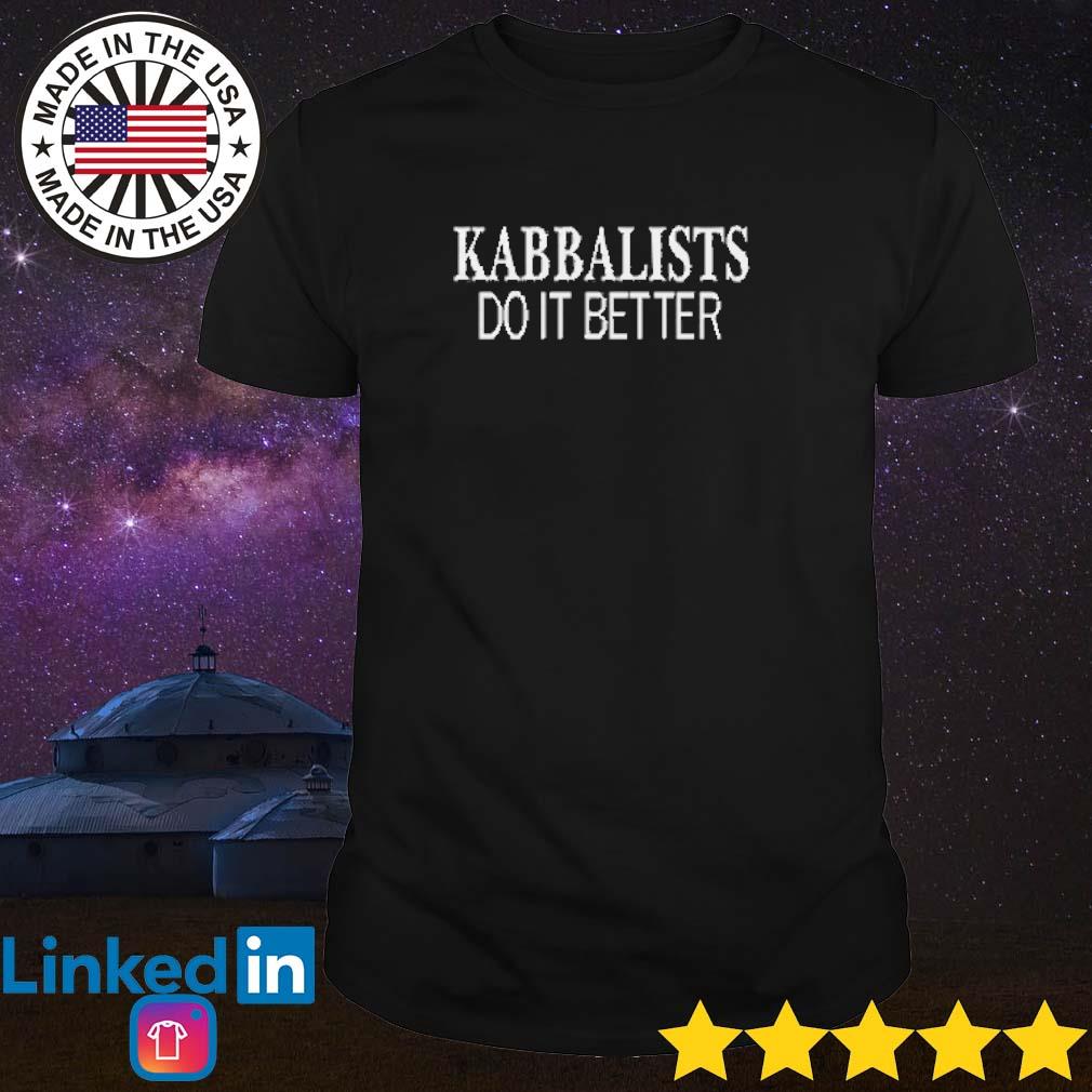 Nice Kabbalists do it better shirt