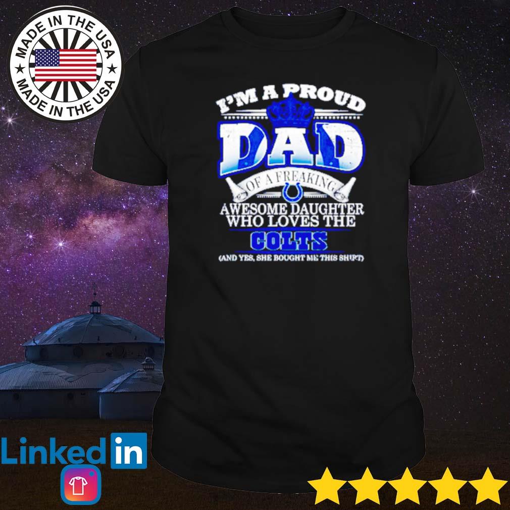 Proud Of Dad Of An Awesome Daughter Indianapolis Colts T Shirts