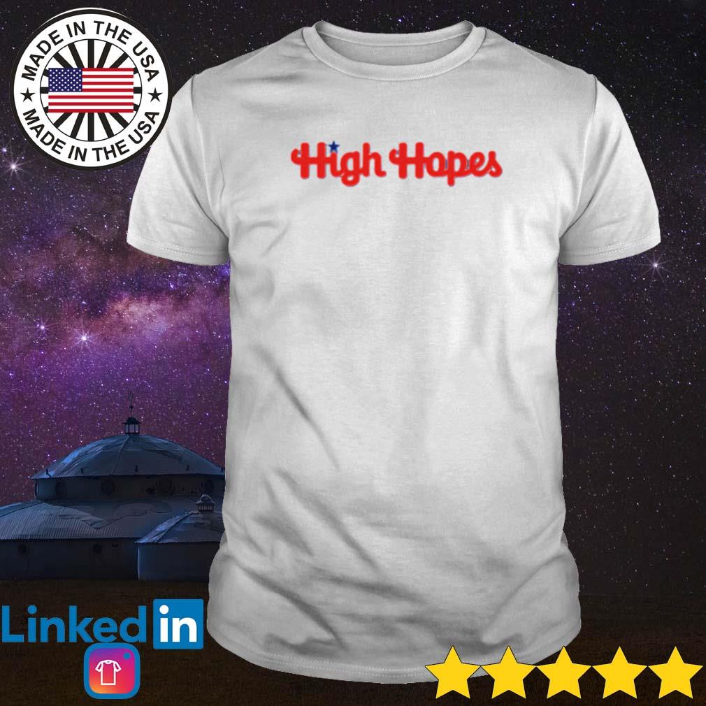 High hopes Phillies shirt, hoodie, sweater, long sleeve and tank top