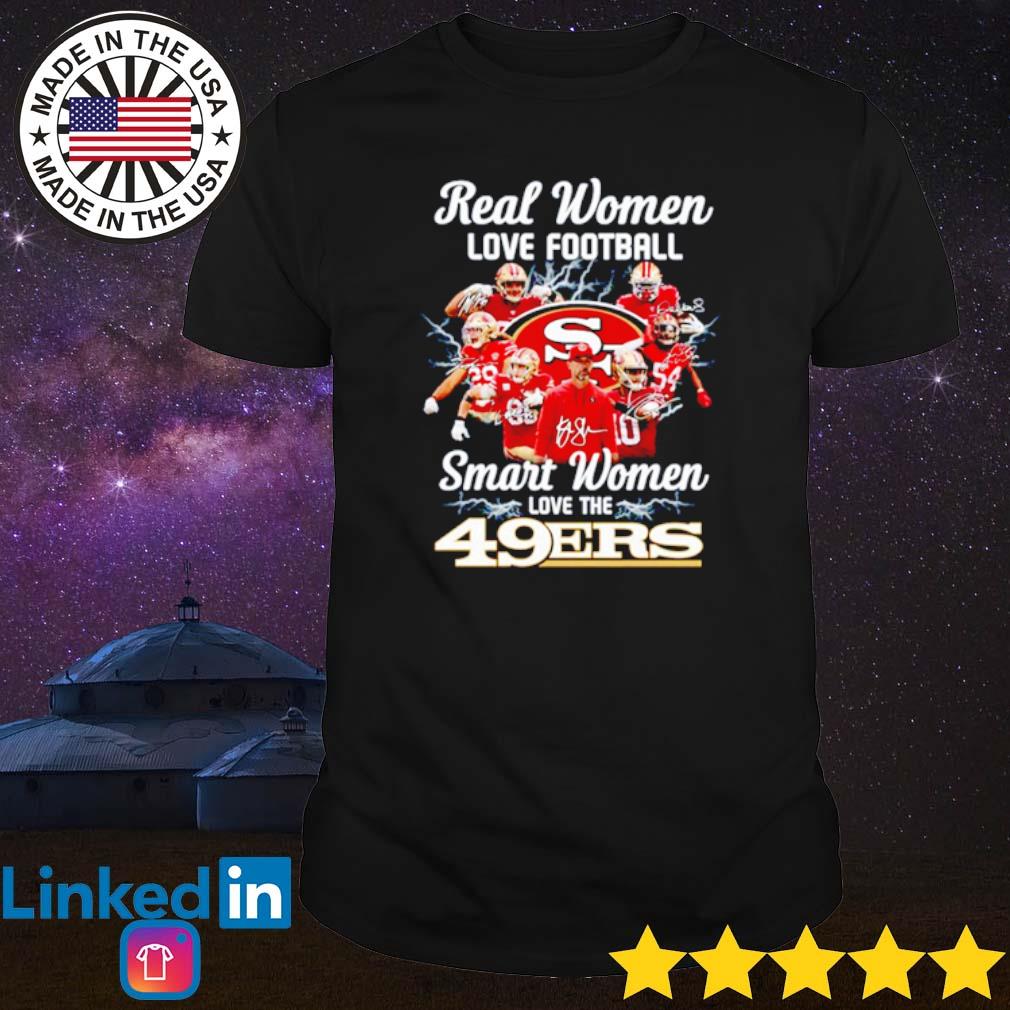 San Francisco 49ers Real Woman Love Football Smart Women Love The 49ers  Shirt, hoodie, longsleeve tee, sweater