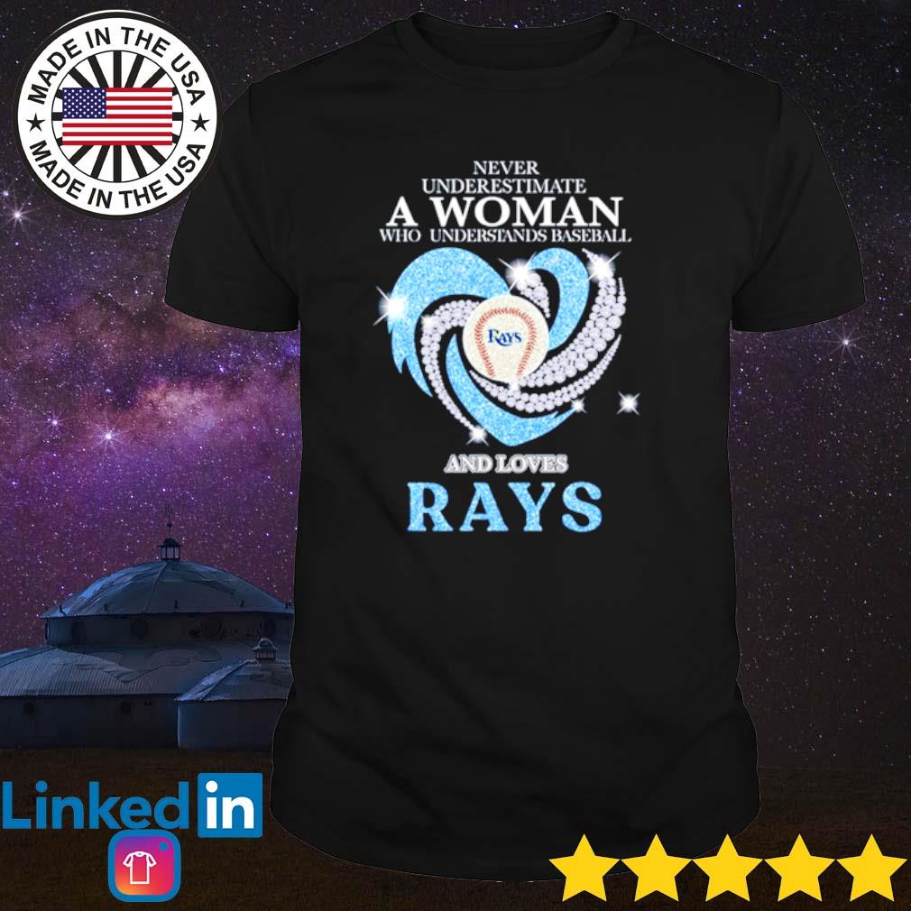 NEW Never Underestimate A Woman Who Understands Baseball And Loves Rays  shirt, hoodie, sweater, long sleeve and tank top