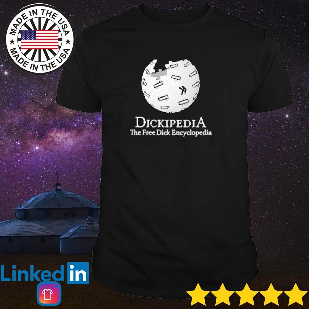Awesome Dickipedia the free dick encyclopedia shirt