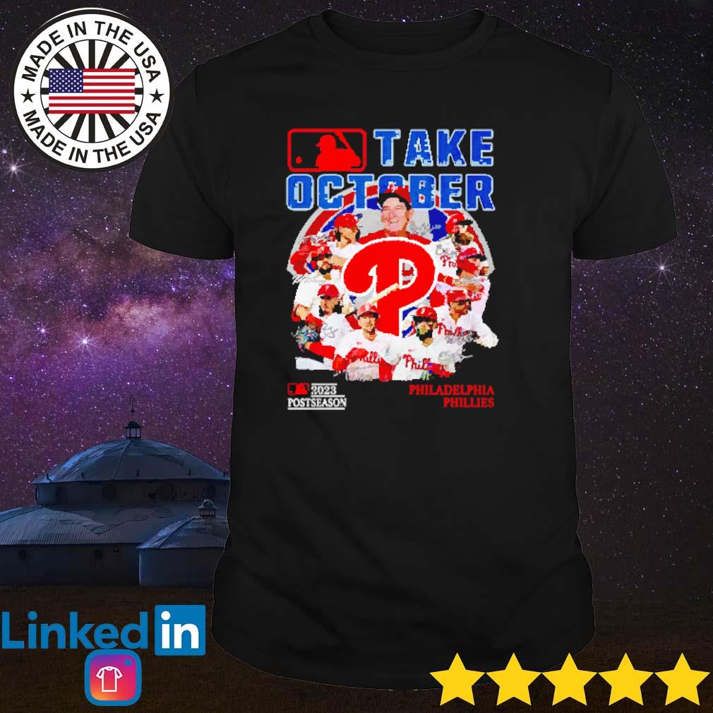 Philadelphia Phillies take october 2023 Postseason shirt, hoodie, sweater,  long sleeve and tank top