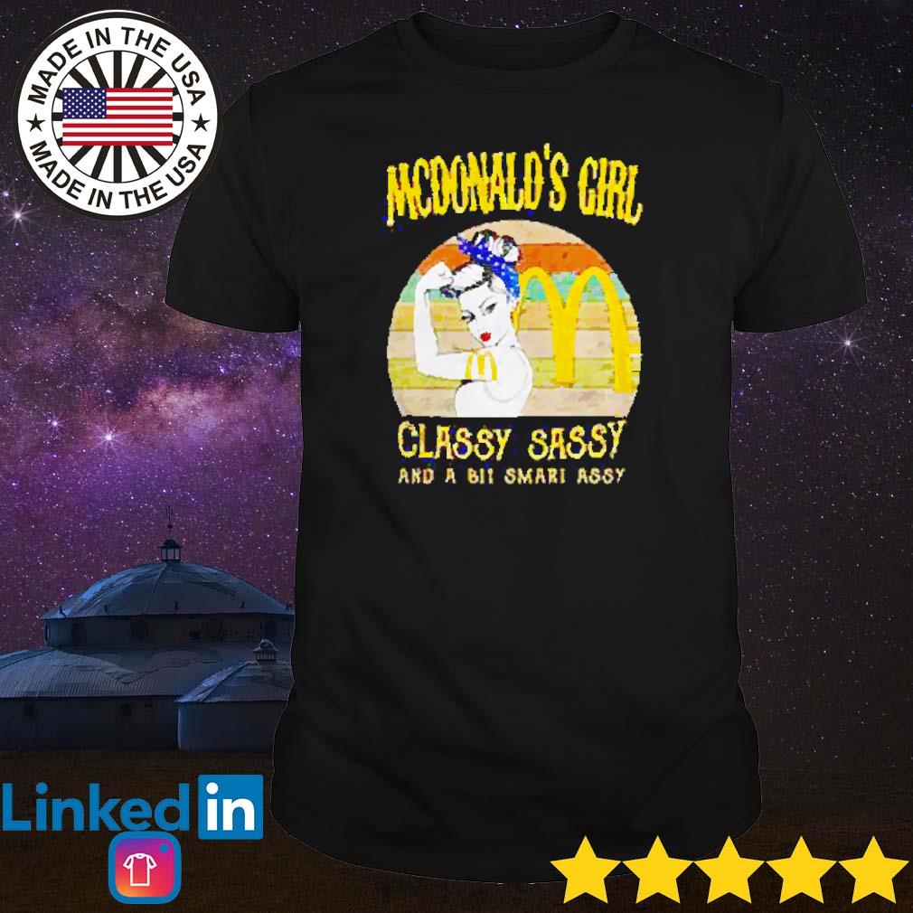 Awesome Mcdonald's girl classy sassy and a bit smart assy vintage shirt