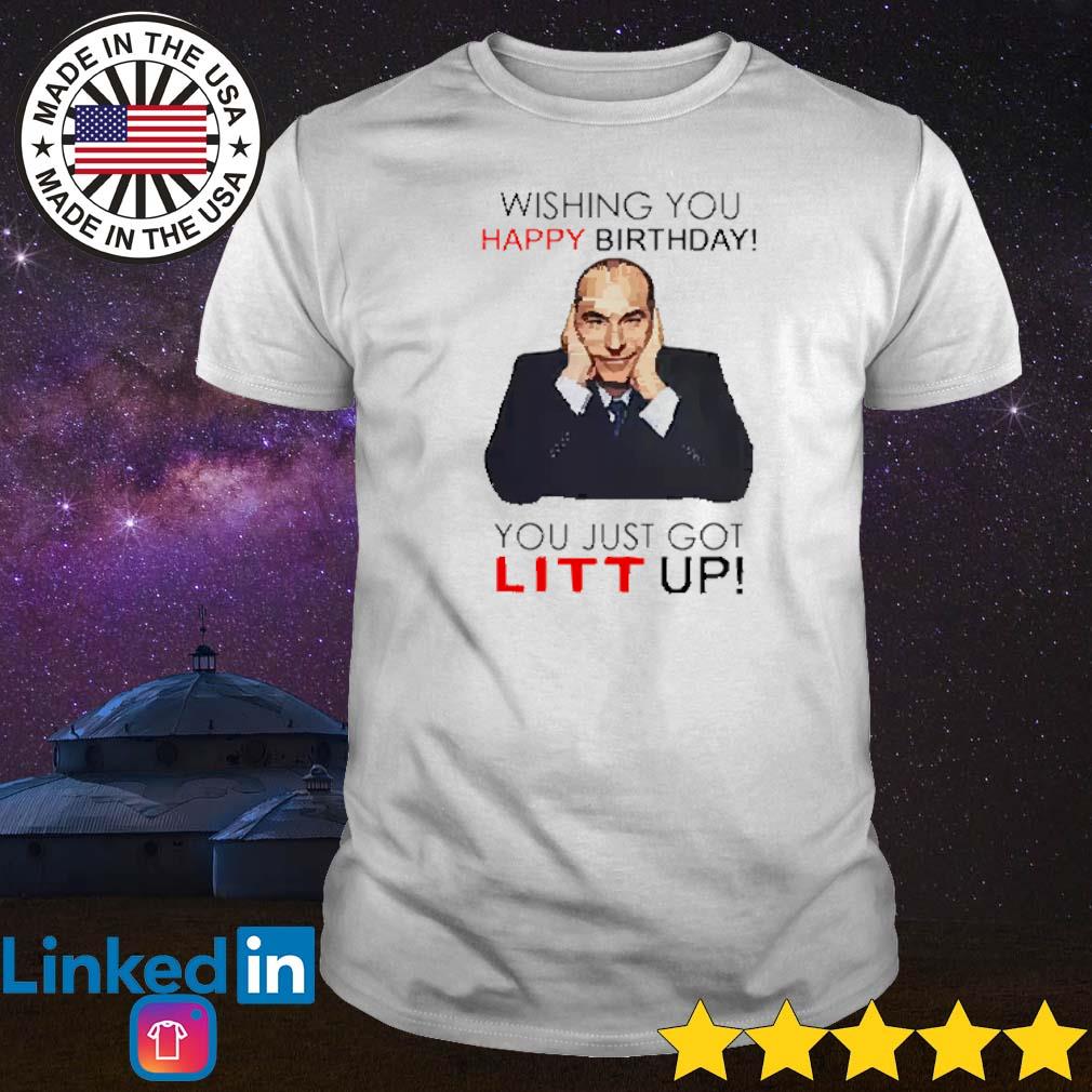 Best Louis Litt wishing you happy birthday you just got litt up shirt