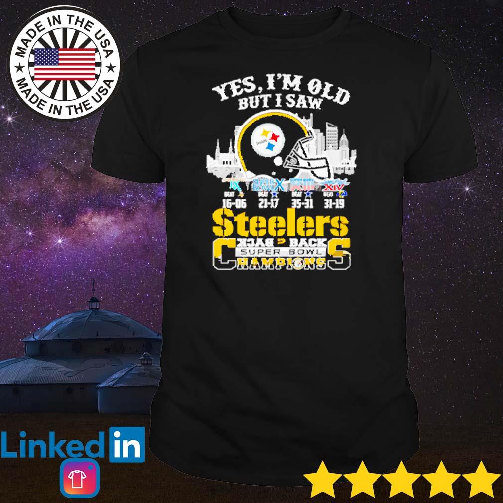 Best Yes I'm old but I saw Pittsburgh Steelers back 2 back Super Bowl Champions shirt