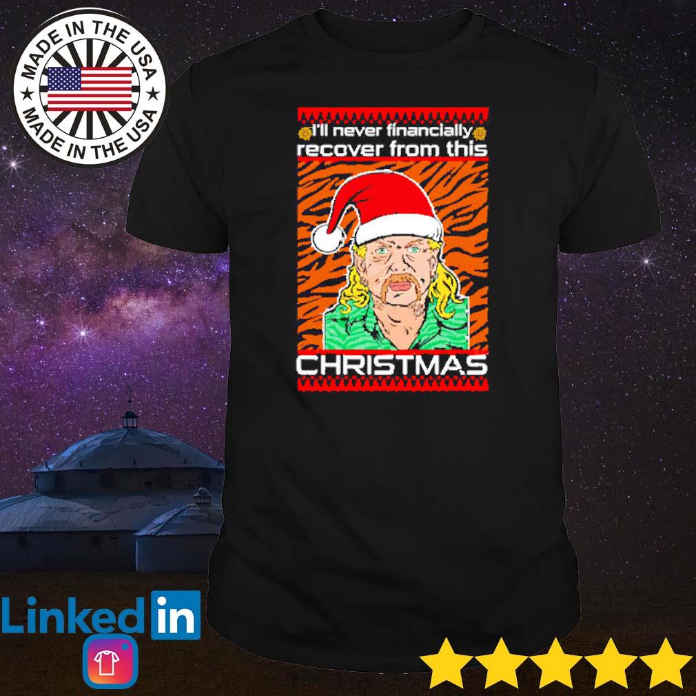 Funny Joe Exotic Santa I’ll never financially recover from this Christmas ugly shirt