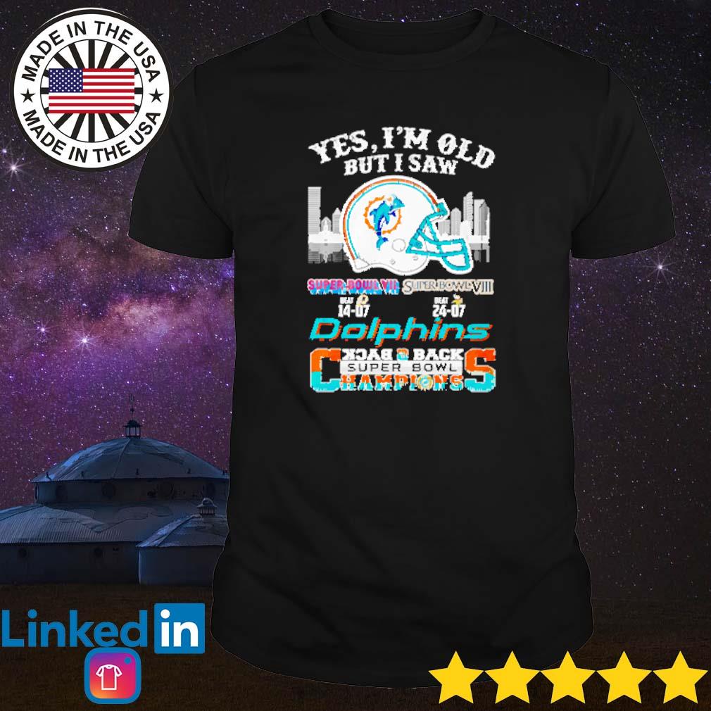 Premium Yes I'm old but I saw Miami Dolphins back 2 back Super Bowl Champions shirt