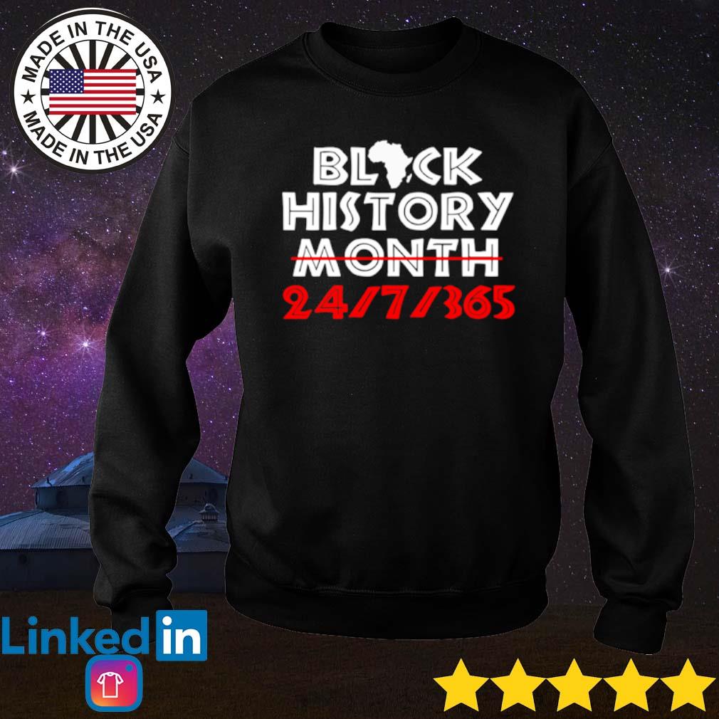 African American History Black History Month 24 7 365 Shirt Hoodie Sweater Long Sleeve And Tank Top